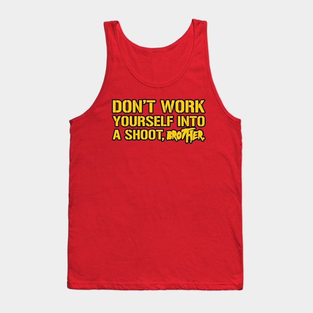 Don't Work Yourself Into A Shoot Brother Tank Top by mBs